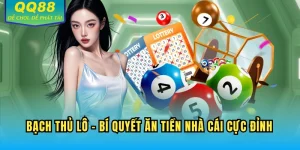 Bạch Thủ Lô - Bí Quyết Ăn Tiền Nhà Cái Cực Đỉnh